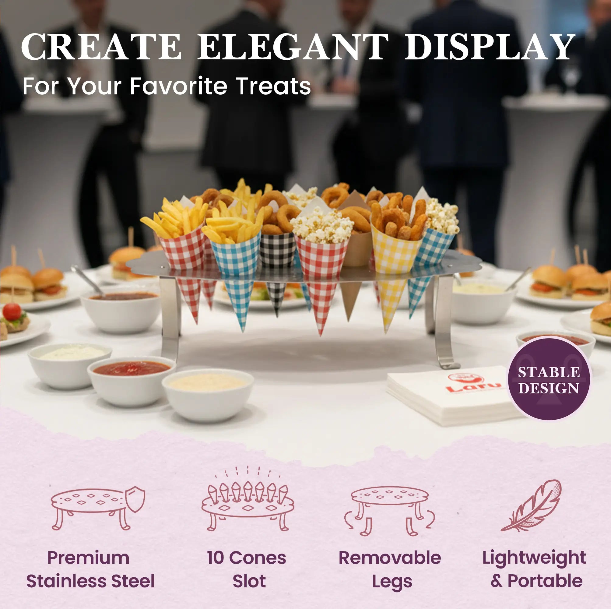 CREATE ELEGANT DISPLAY
For Your Favorite Treats