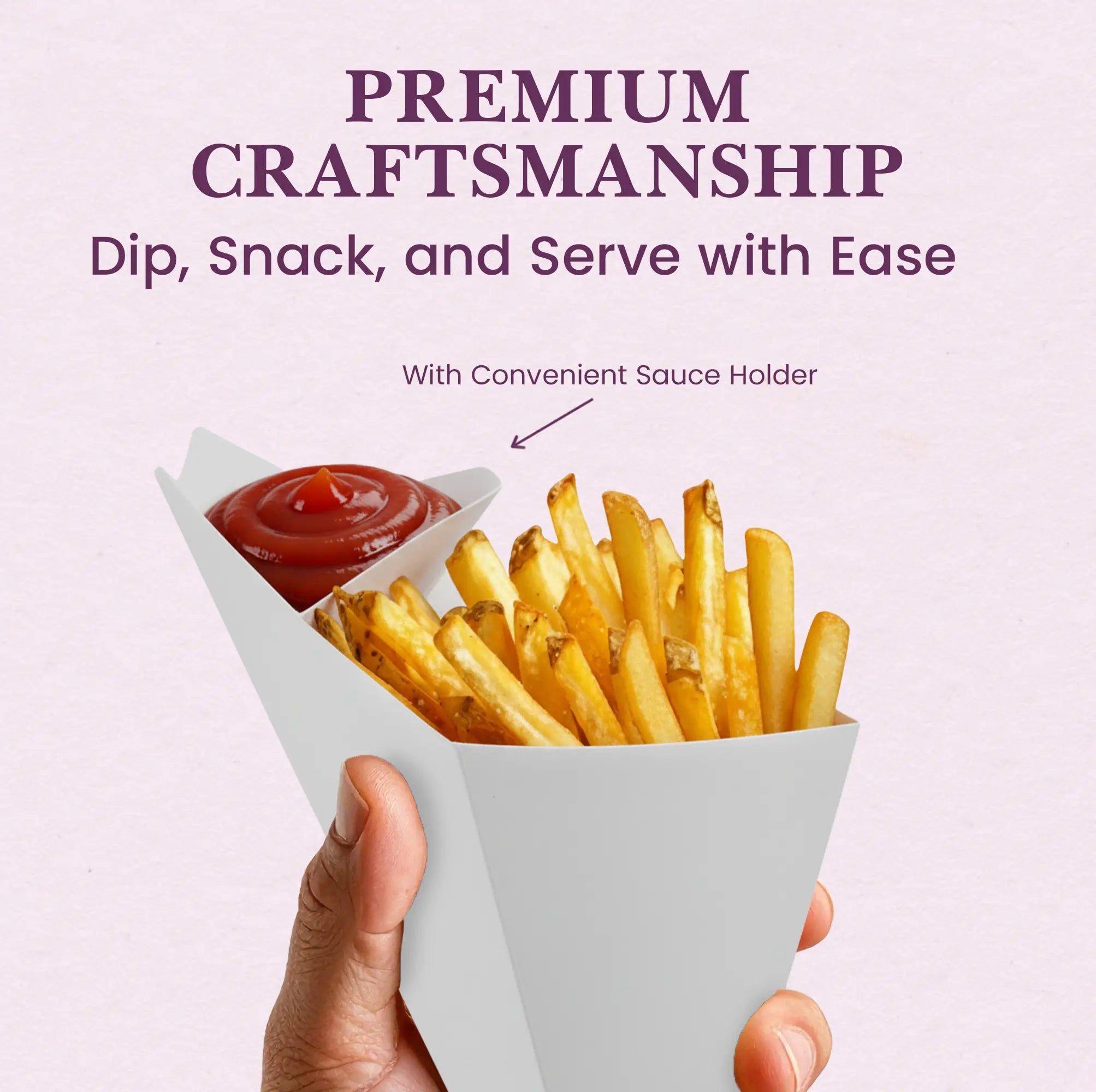 PREMIUM CRAFTSMANSHIP
Dip, Snack, and Serve with Ease