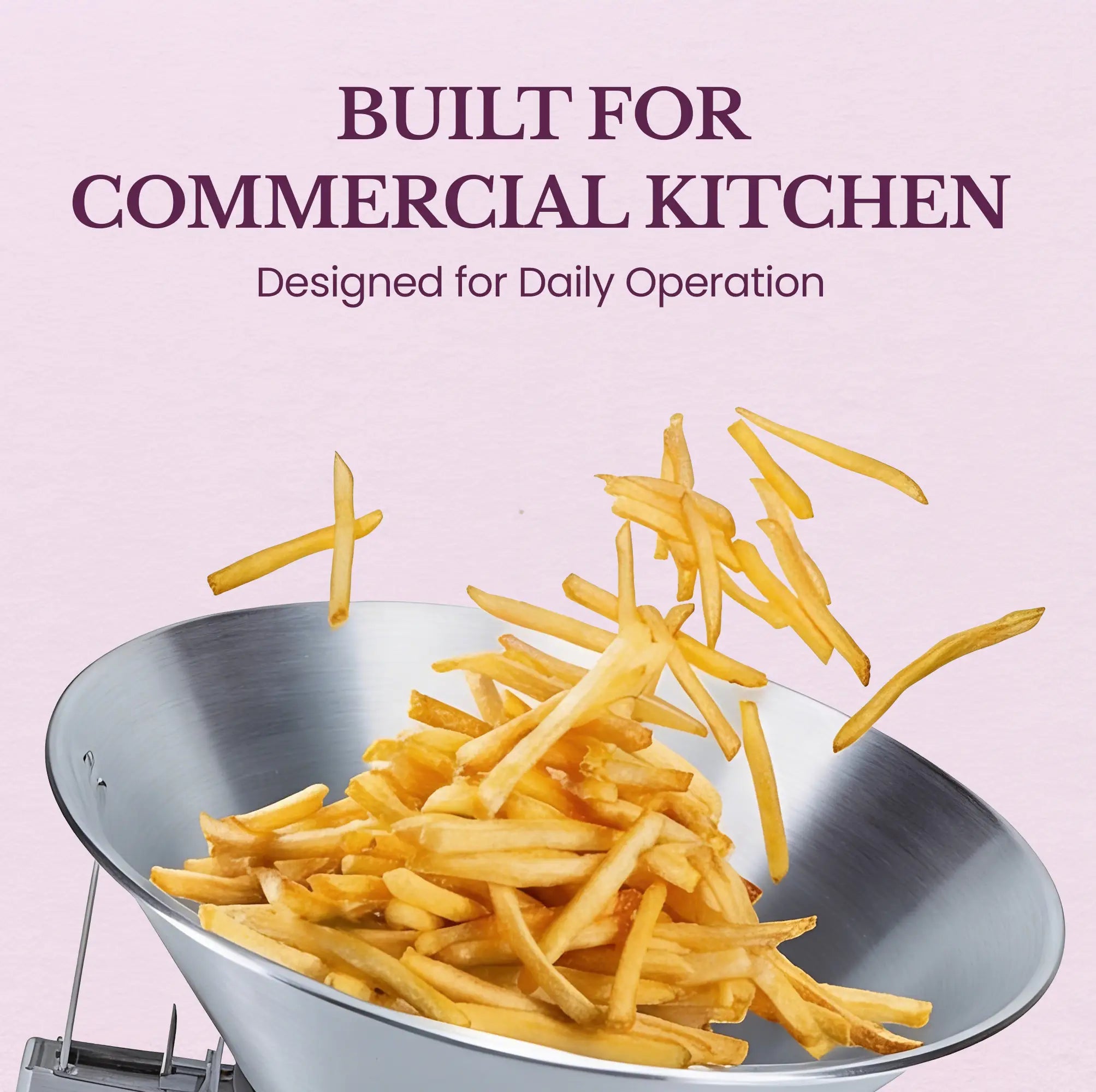 BUILT FOR COMMERCIAL KITCHEN
Designed for Daily Operation