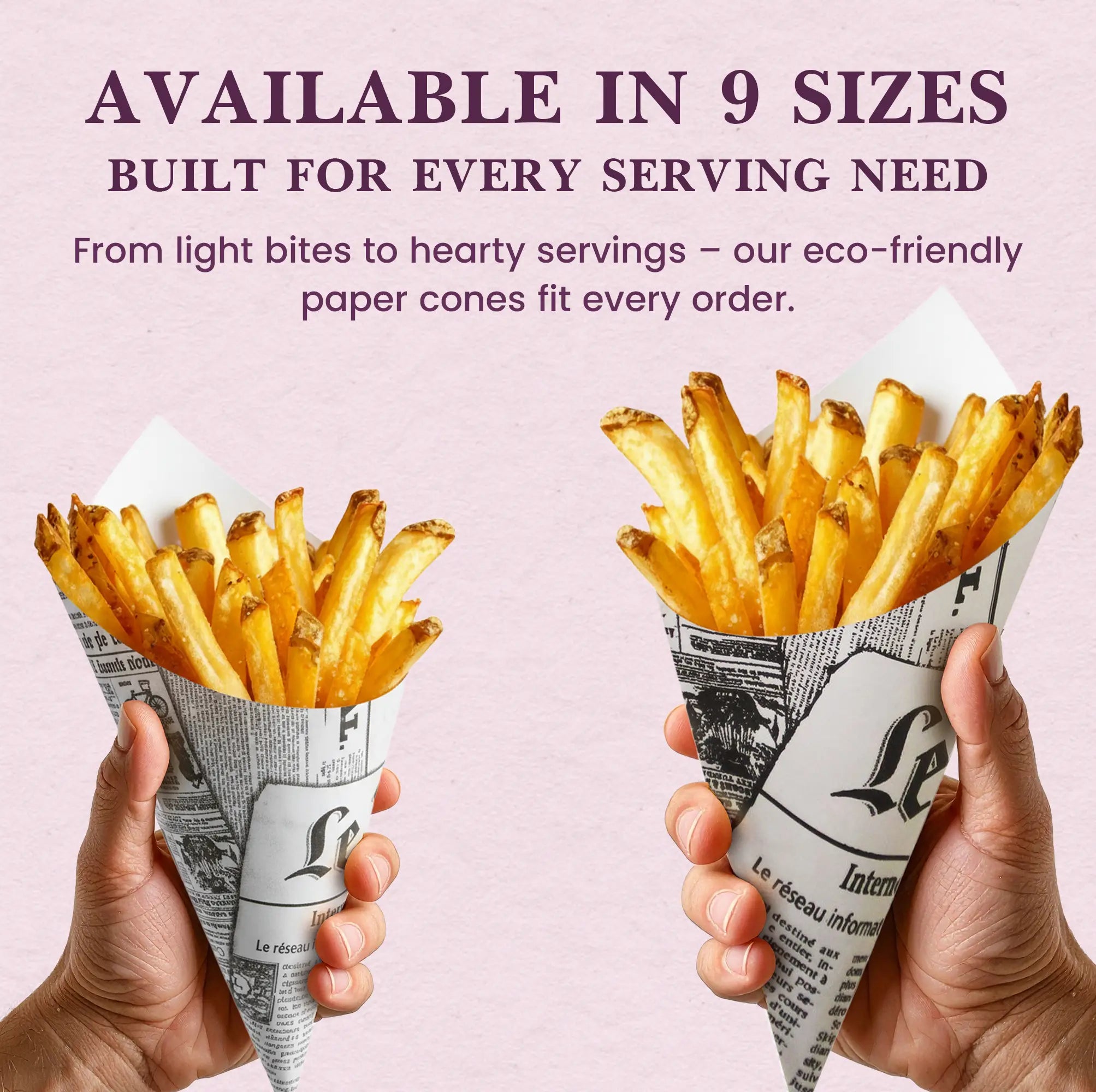 AVAILABLE IN 9 SIZES
BUILT FOR EVERY SERVING NEED