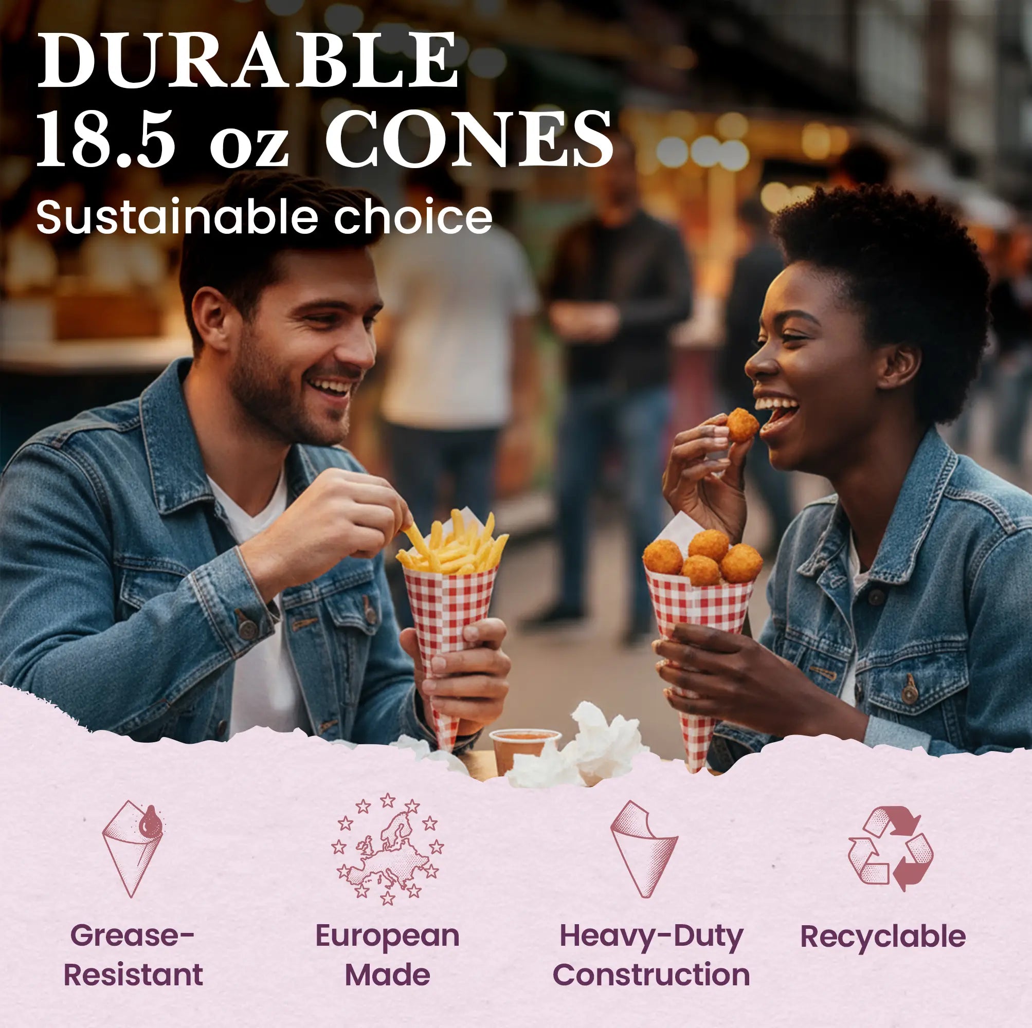 DURABLE 18.5 oz CONES
Sustainable choice