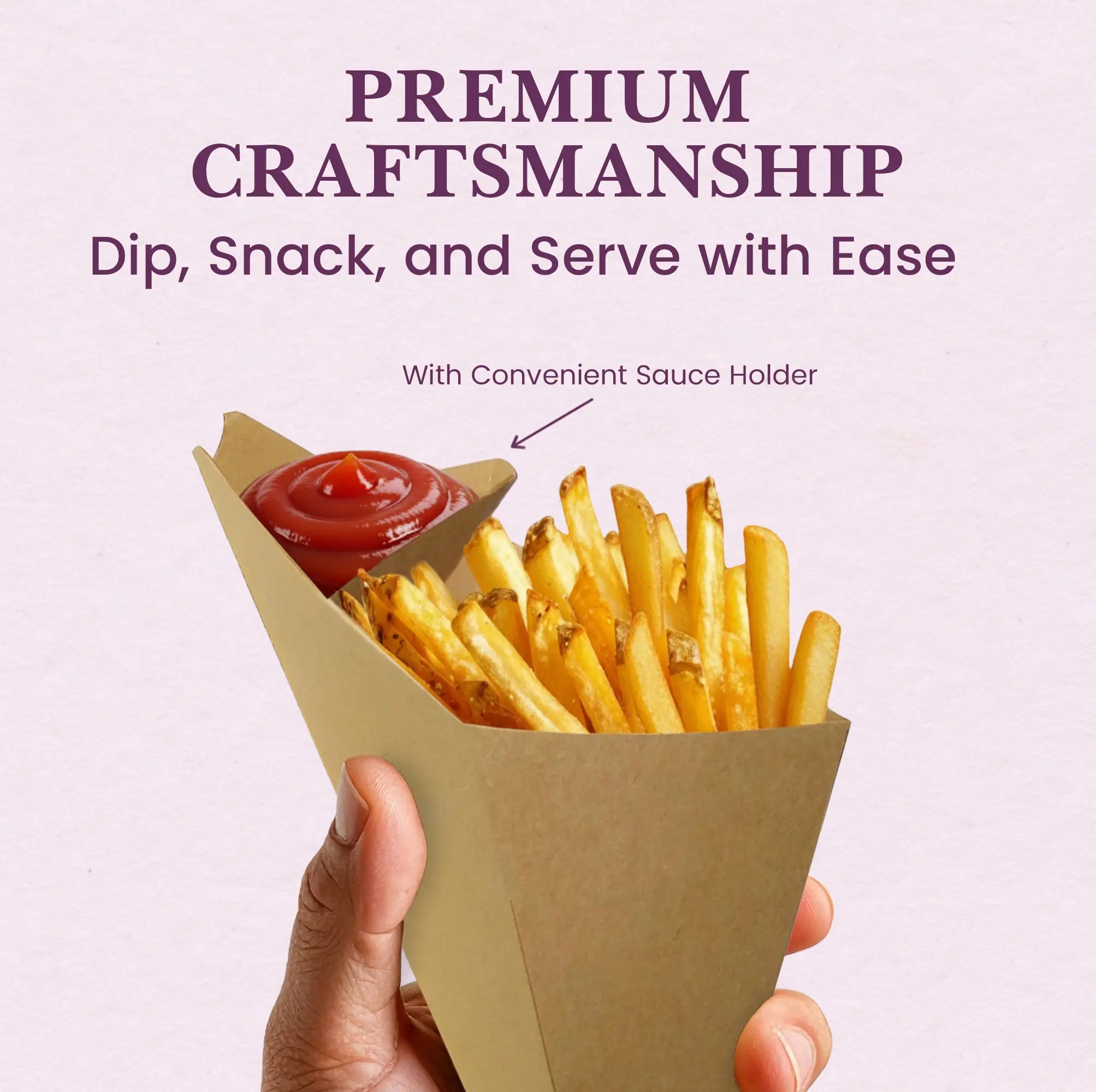 PREMIUM CRAFTSMANSHIP
Dip, Snack, and Serve with Ease