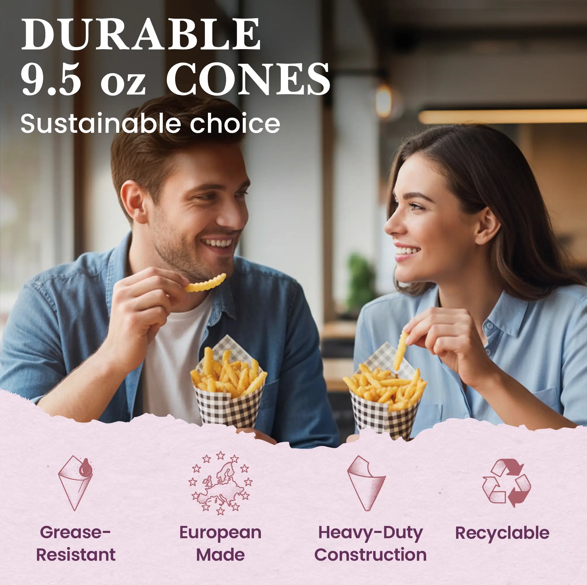 DURABLE 9.5 oz CONES
Sustainable choice