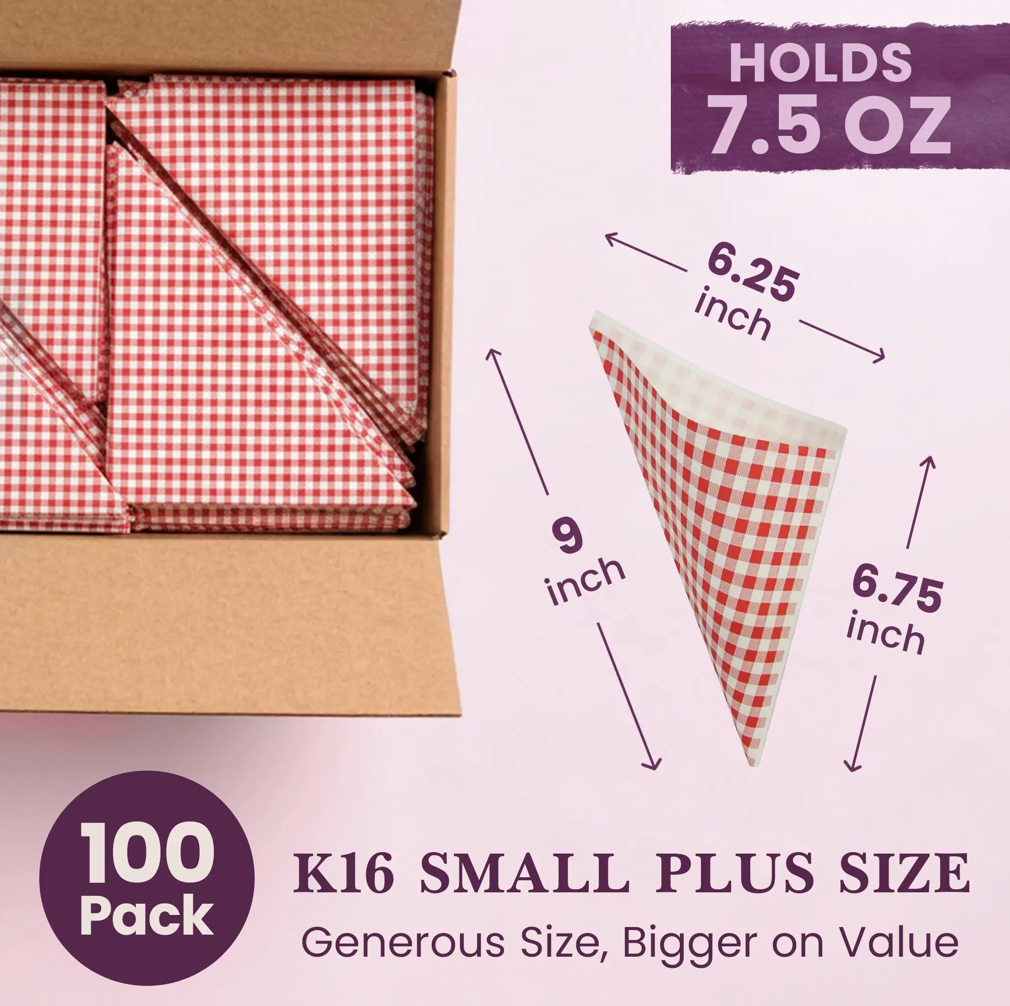 100 Pack
K16 SMALL PLUS SIZE
Generous Size, Bigger on Value