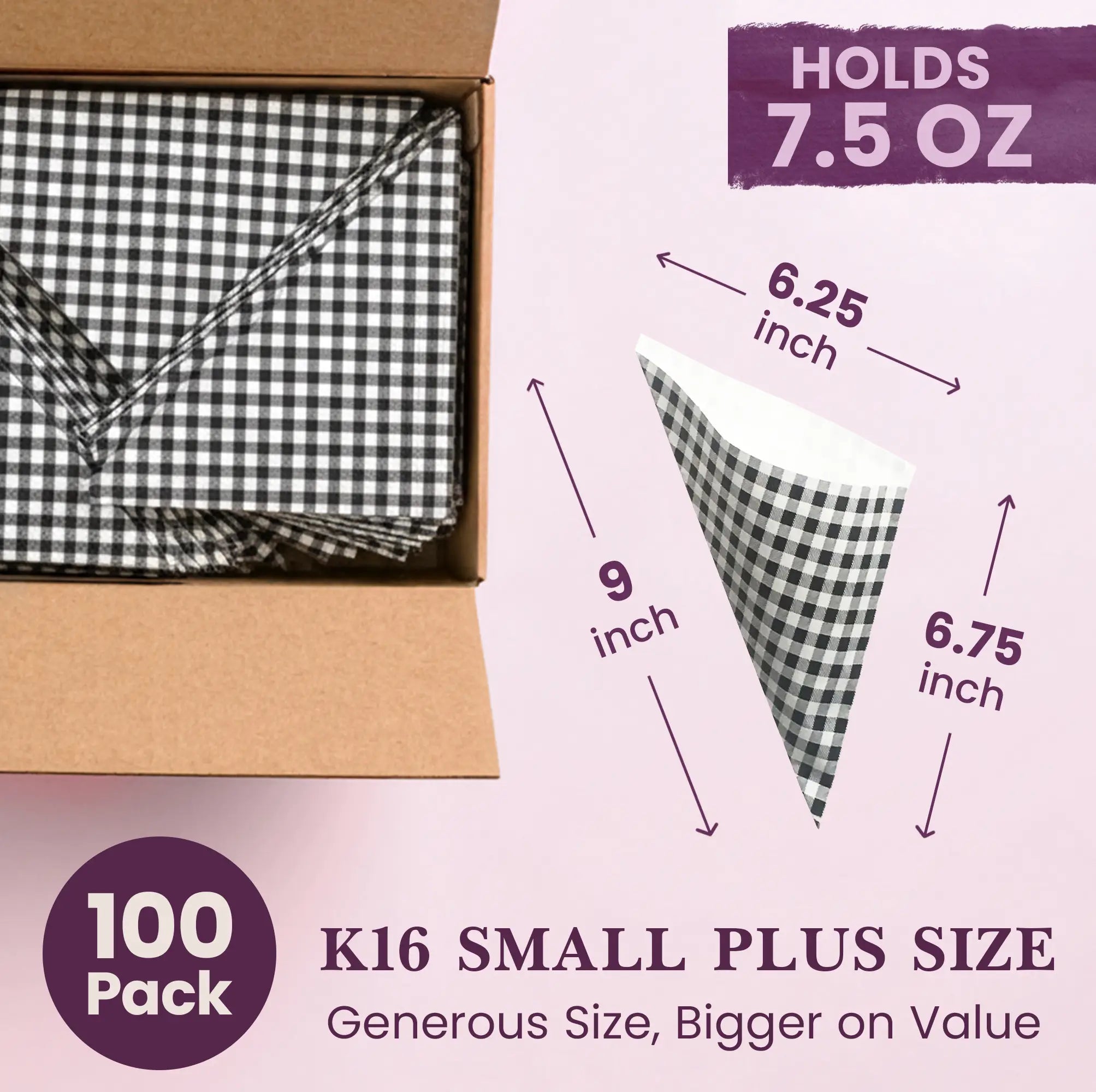 100 Pack
K16 SMALL PLUS SIZE
Generous Size, Bigger on Value