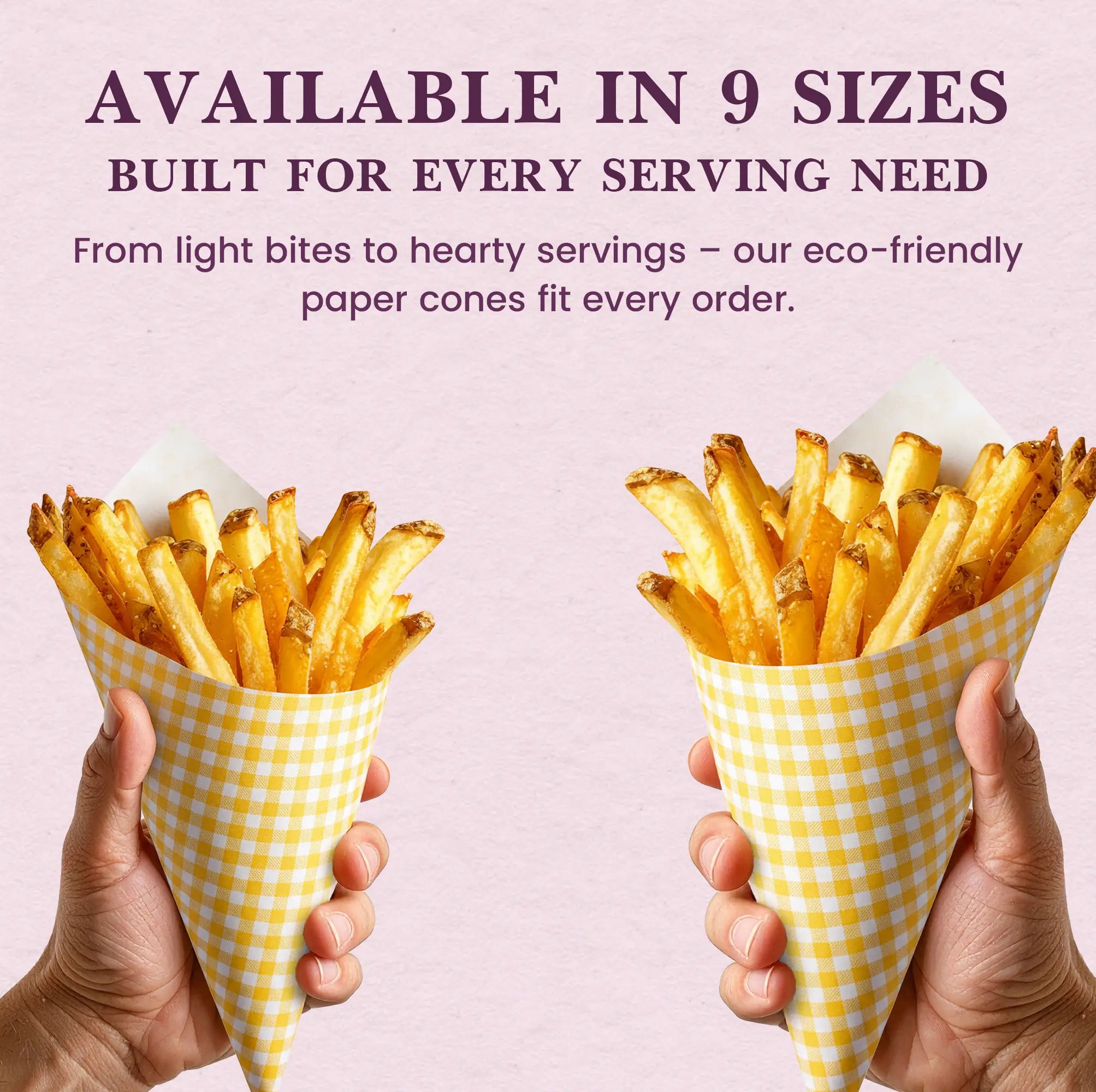 AVAILABLE IN 9 SIZES
BUILT FOR EVERY SERVING NEED