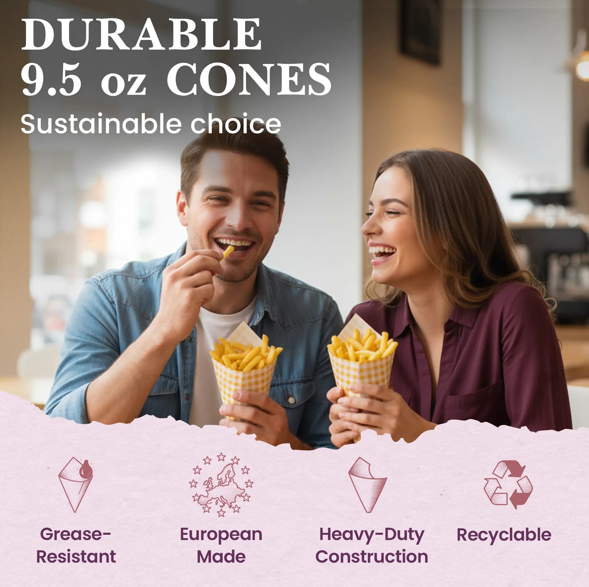 DURABLE
9.5 oz CONES